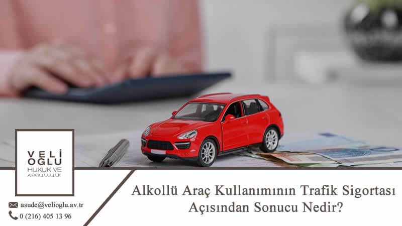 Alkollü Araç Kullanımının Trafik Sigortası Açısından Sonucu Nedir?